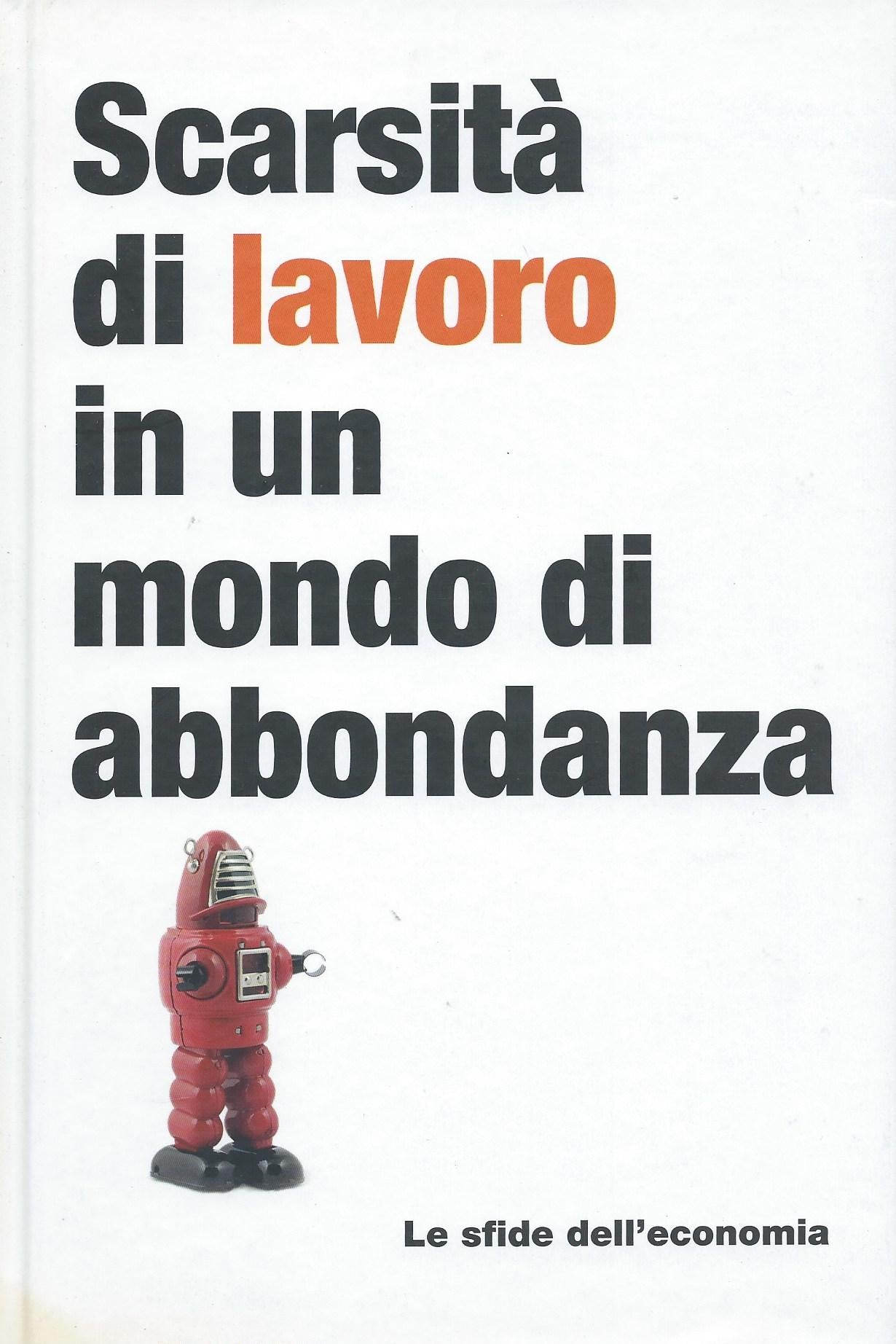 Scarsità di lavoro in un mondo di abbondanza - Le sfide dell'economia, 11 - copertina