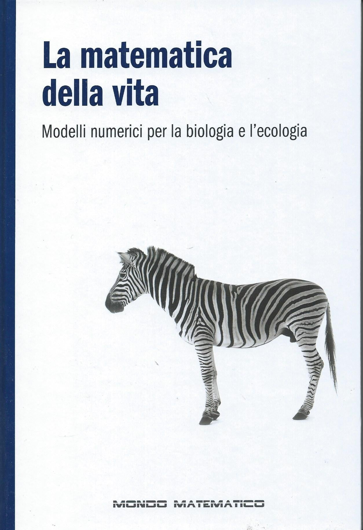 La matematica della vita - Modelli numerici per la biologia e l'ecologia - Mondo matematico - copertina