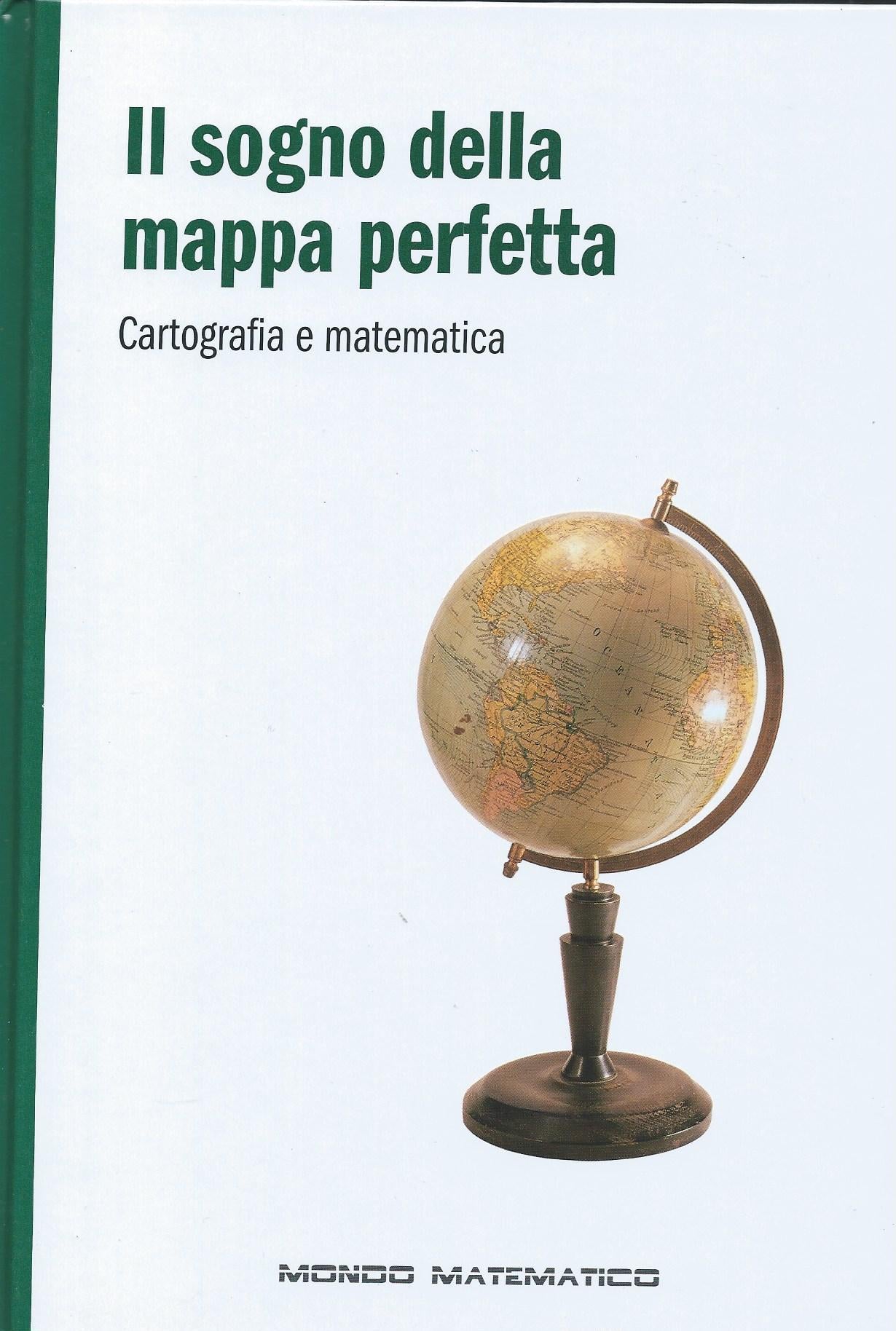 Il sogno della mappa perfetta - Cartografia e matematica - Mondo matematico - copertina