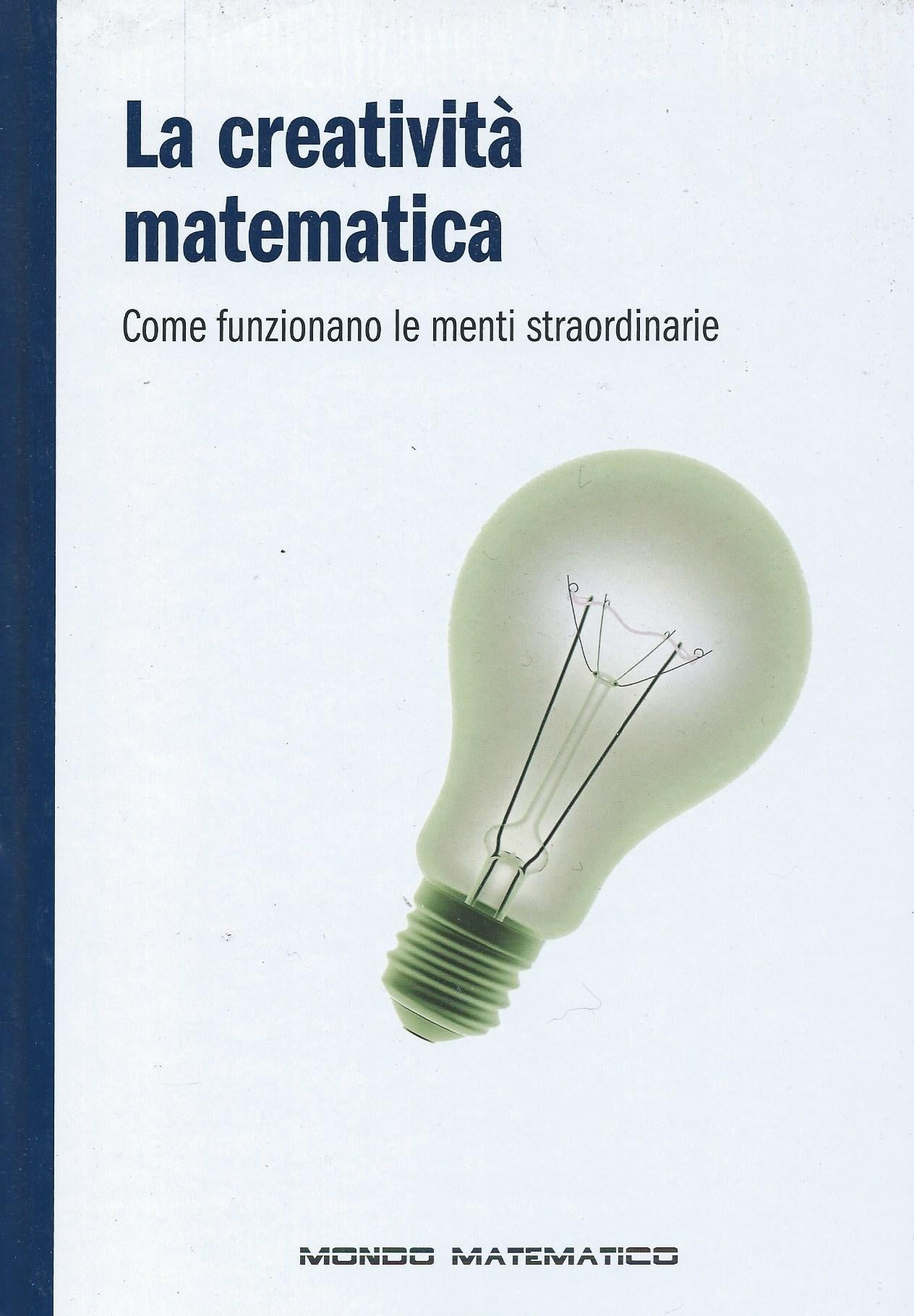 La creatività matematica - Come funzionano le menti straordinarie - Mondo matematico - copertina