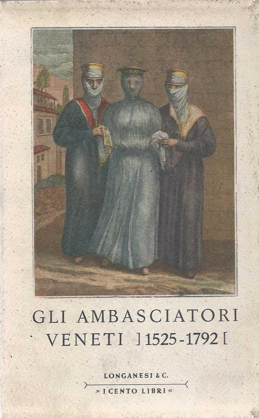 Gli ambasciatori veneti (1525-1792) - Relazioni di viaggio e di missione - copertina