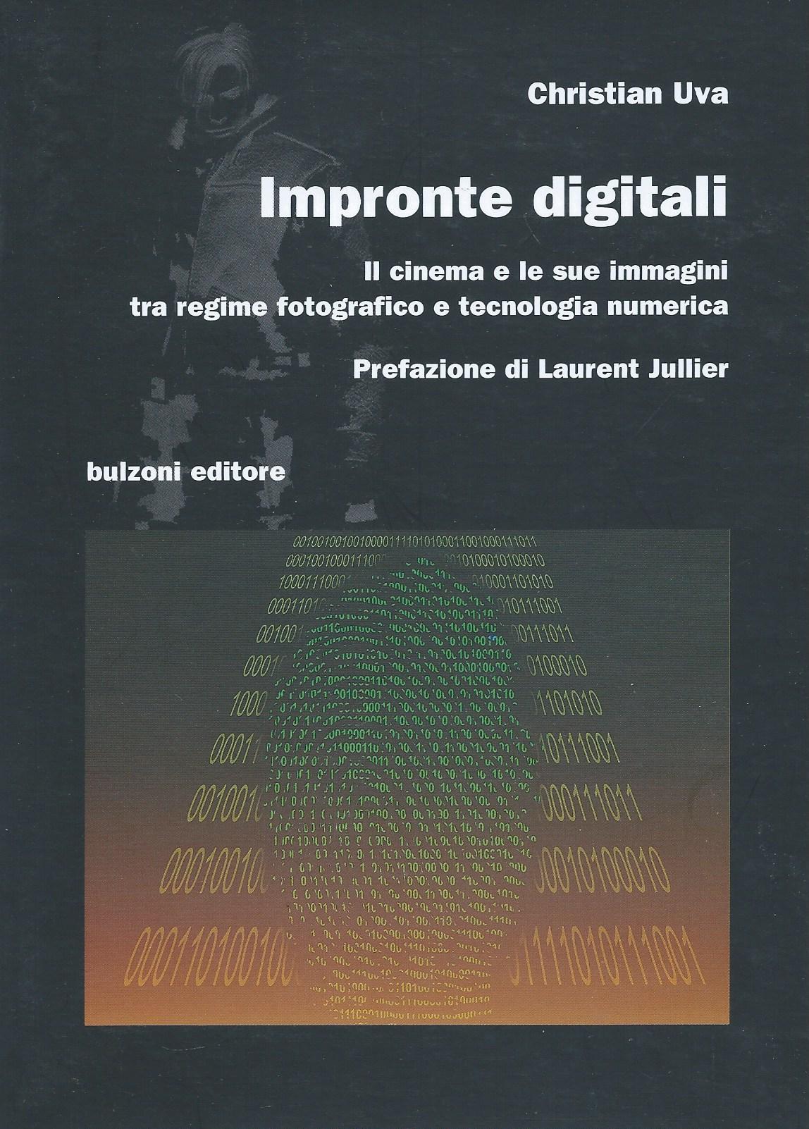 Impronte digitali. Il cinema e le sue immagini tra regime fotografico e tecnologia numerica - copertina