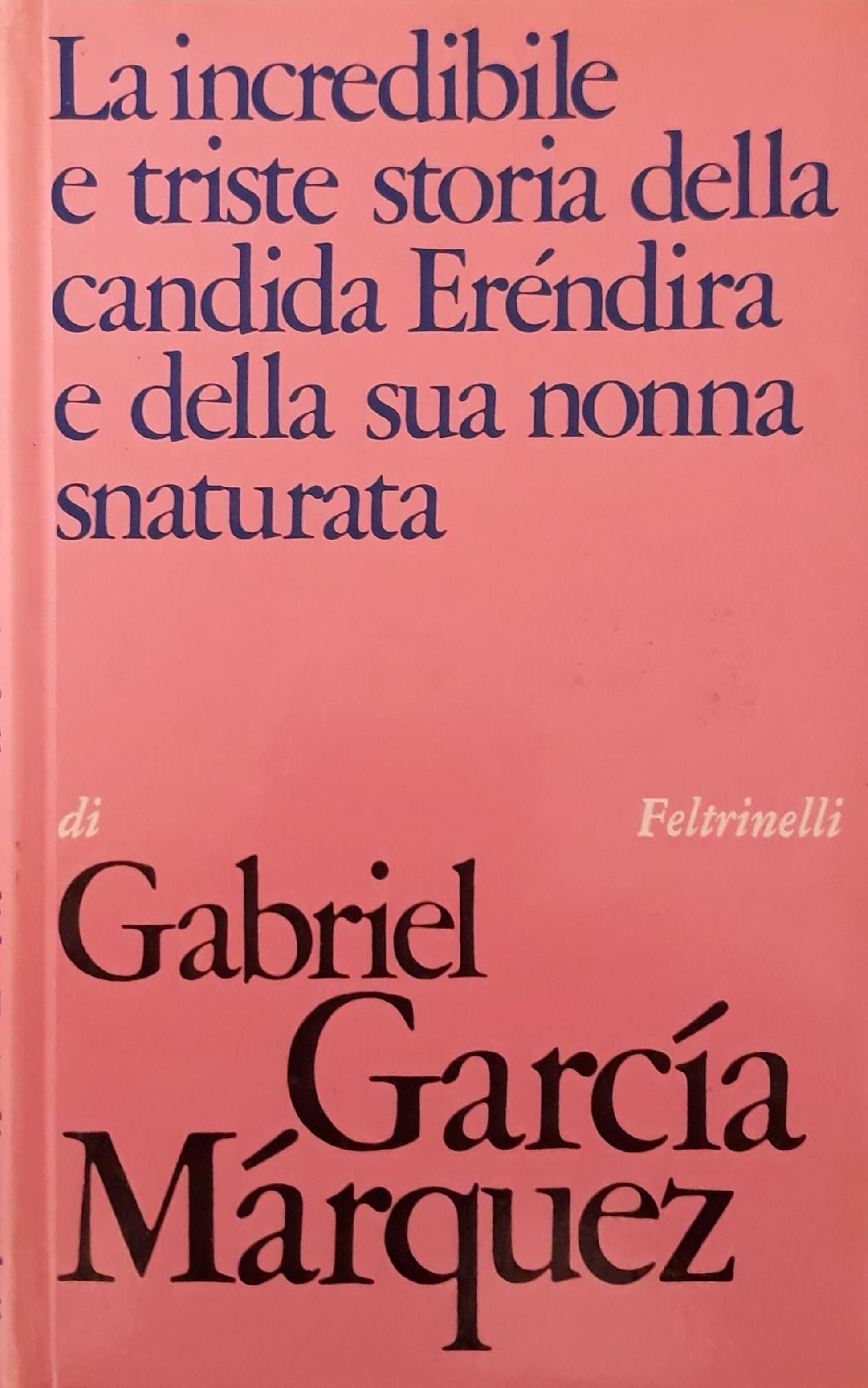 La incredibile e triste storia della candida Erendira e della sua nonna snaturata - copertina