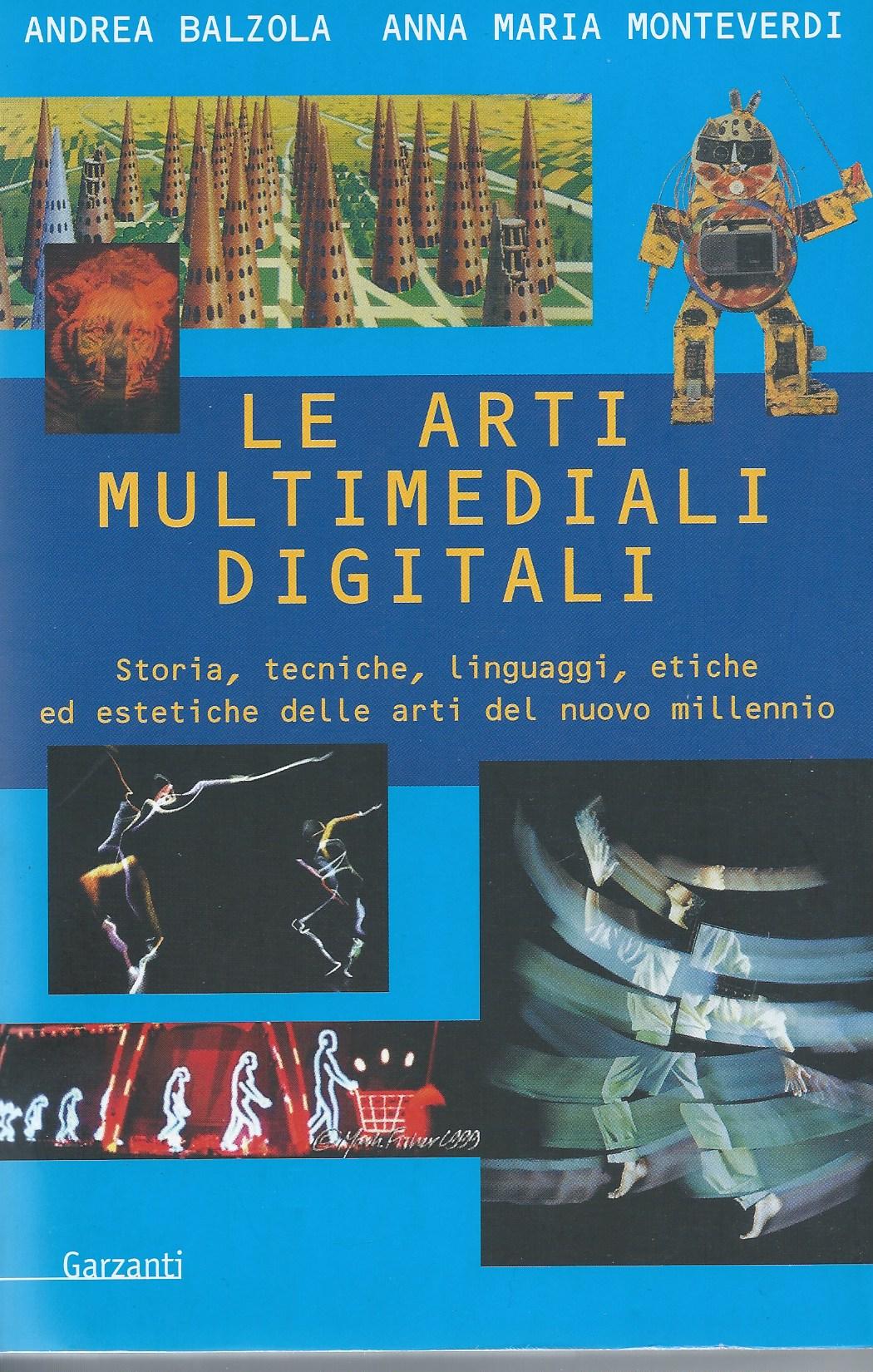 Le arti multimediali digitali. Storia, tecniche, linguaggi, etiche ed estetiche del nuovo millennio - copertina