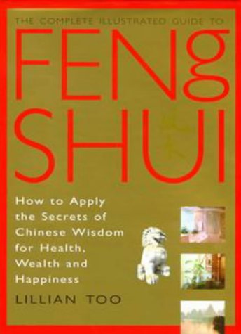 Feng Shui: How to Apply the Secrets of Chinese Wisdom for Health, Wealth and Happiness (Complete Illustrated Guide) - copertina