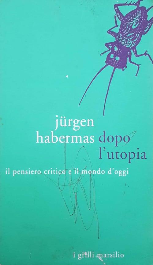 Dopo l'utopia. Il pensiero critico e il mondo d'oggi - copertina