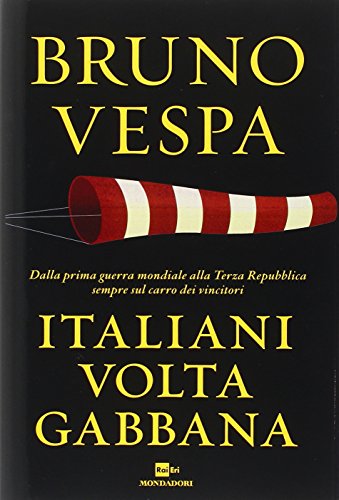 Italiani voltagabbana. Dalla prima guerra mondiale alla Terza Repubblica sempre sul carro dei vincitori - copertina