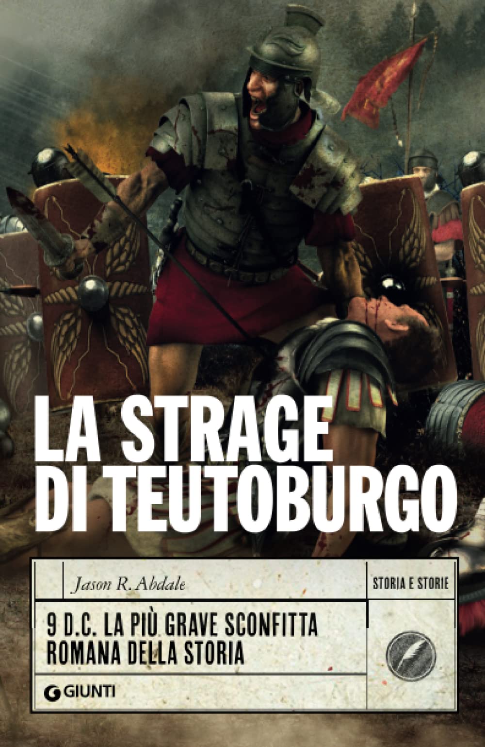 La strage di Teutoburgo: 9 d.C. La più grave sconfitta romana della storia - copertina