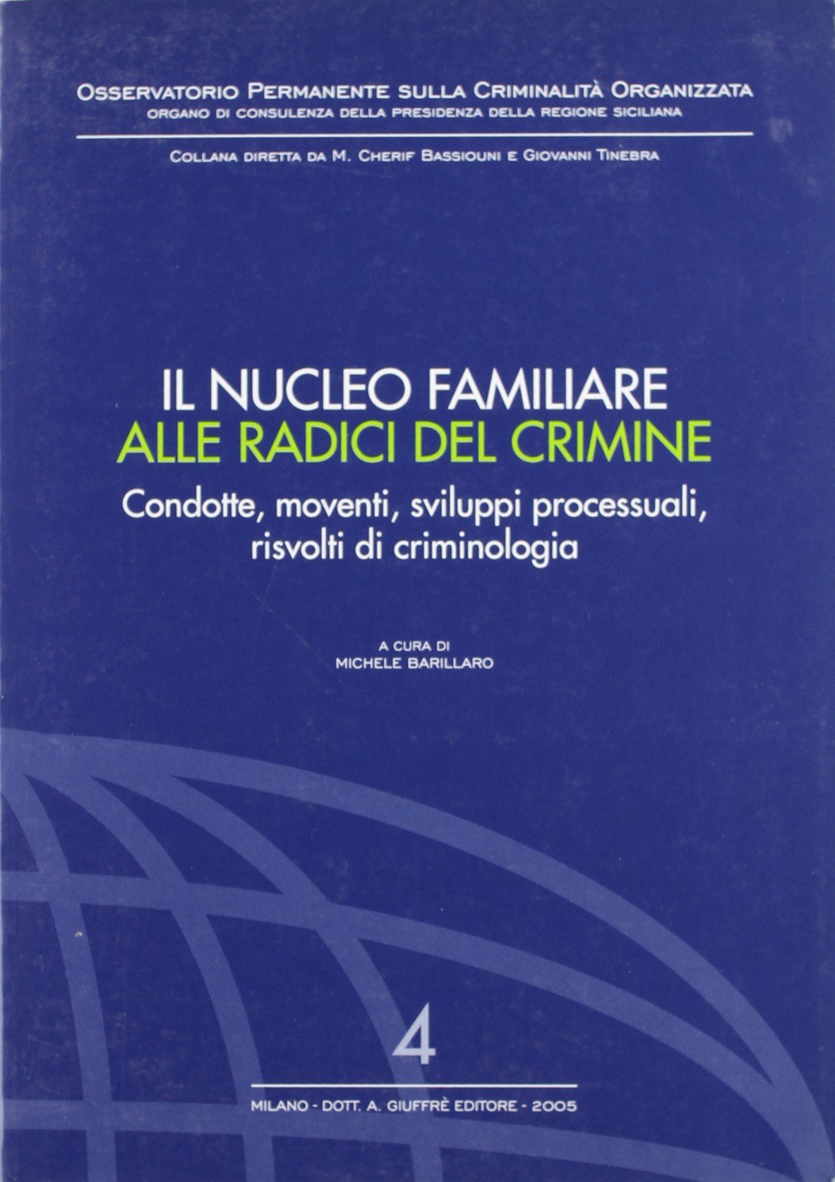Il nucleo familiare alle radici del crimine. Condotte, movimenti, sviluppi processuali, risvolti di criminologia. - copertina