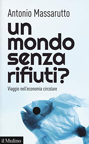 Un mondo senza rifiuti? Viaggio nell'economia circolare - copertina