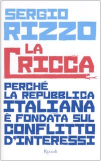 La cricca. Perché la Repubblica italiana è fondata sul conflitto d'interessi - copertina