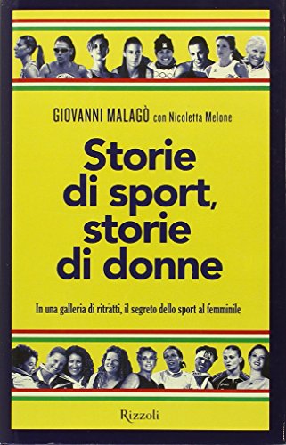 Storie di sport, storie di donne. In una galleria di ritratti, il segreto dello sport al femminile - copertina