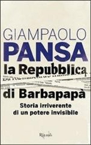 La Repubblica di Barbapapà. Storia irriverente di un potere invisibile - copertina