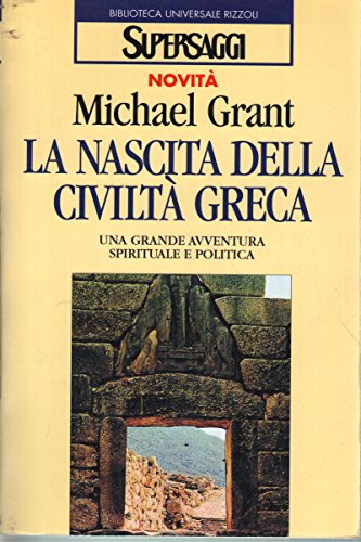 La nascita della civiltà greca. Una grande avventura spirituale e politica - copertina