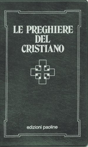 Le preghiere del cristiano. Massime eterne, messa, rosario, via crucis, Salmi, preghiere e pie invocazioni. Testo italiano e latino - copertina