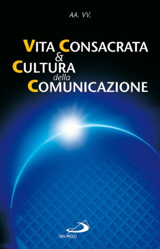 Vita consacrata e cultura della comunicazione. Atti del Convegno (Roma, 26-27 marzo 2004) - copertina