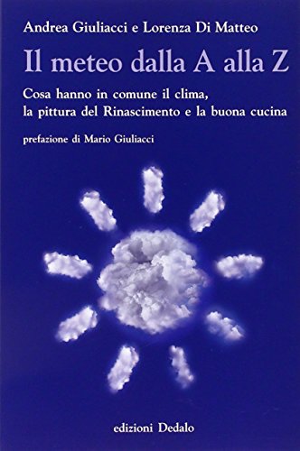 Il meteo dalla A alla Z. Cosa hanno in comune il clima, la pittura del Rinascimento e la buona cucina - copertina