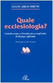 Quale ecclesiologia? Cattolicesimo e ortodossia a confronto. Il dialogo ufficiale - copertina