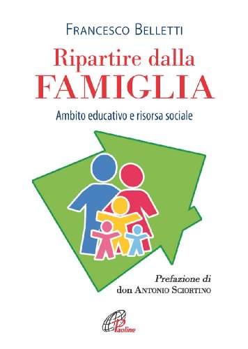 Ripartire dalla famiglia. Ambito educativo e risorsa sociale - copertina