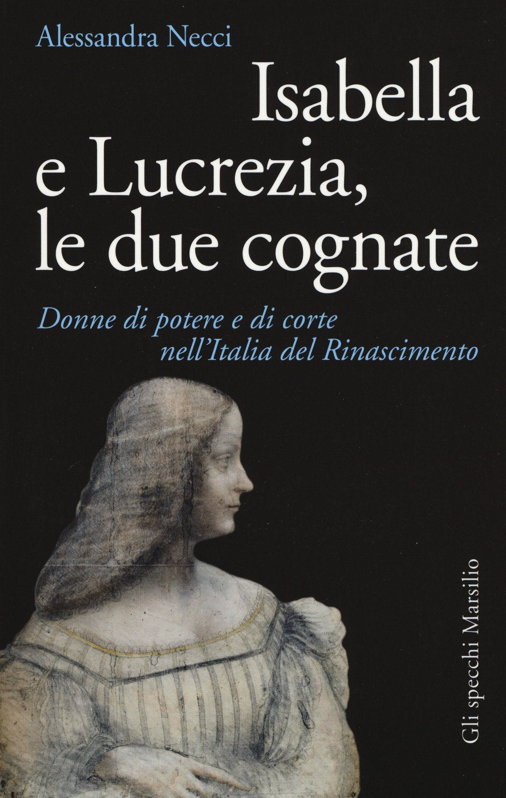 Isabella e Lucrezia, le due cognate. Donne di potere e di corte nell'Italia del Rinascimento - copertina