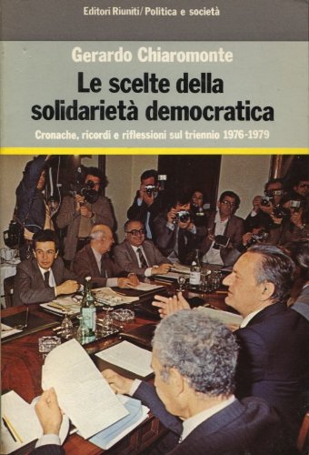 Le scelte della solidarietà democratica. Cronache, ricordi e riflessioni sul triennio 1976-1979 - copertina