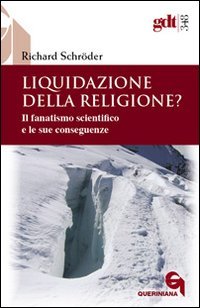 Liquidazione della religione? Il fanatismo scientifico e le sue conseguenze - copertina