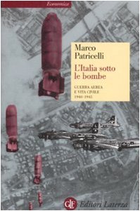 L'Italia sotto le bombe. Guerra aerea e vita civile 1940-1945 - copertina