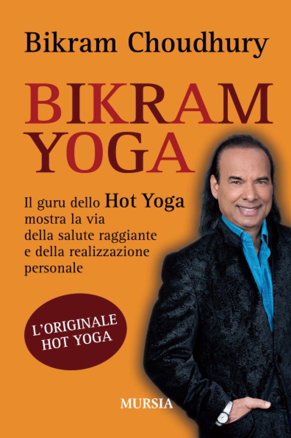 Bikram Yoga: Il guru dello Hot Yoga mostra la via della salute raggiante e della realizzazione personale - copertina
