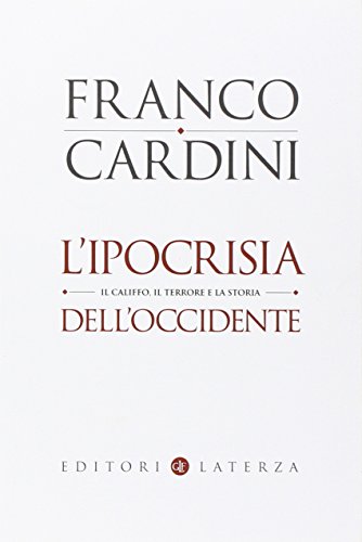 L'ipocrisia dell'Occidente. Il Califfo, il terrore e la storia - copertina