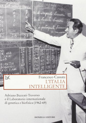 L'Italia intelligente. Adriano Buzzati-Traverso e il Laboratorio internazionale di genetica e biofisica (1962-69) - copertina