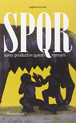 SPQR. Sono produttivi questi romani - copertina