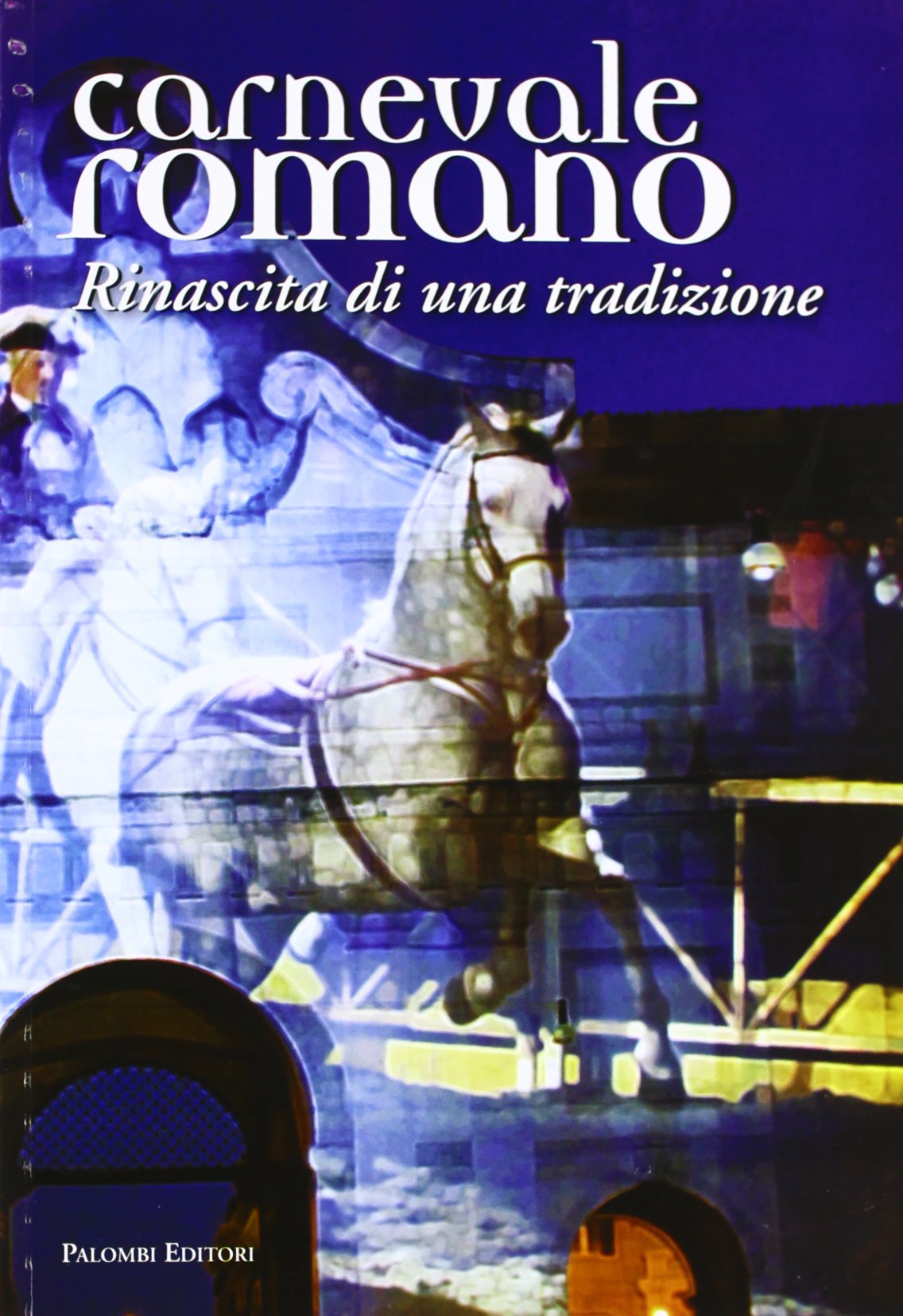 Carnevale romano. Rinascita di una tradizione - copertina