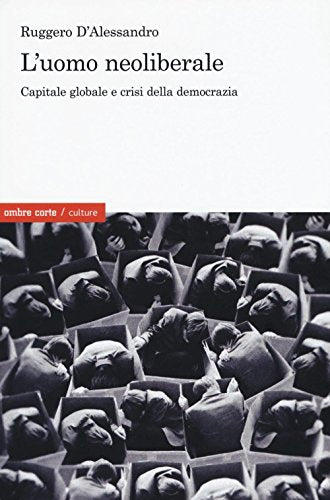 L'uomo neoliberale. Capitale globale e crisi della democrazia - copertina