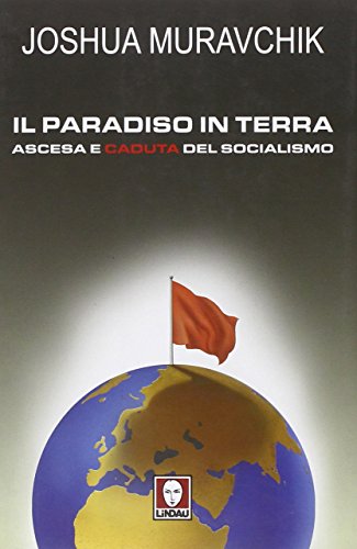 Il paradiso in terra. Ascesa e caduta del socialismo - copertina