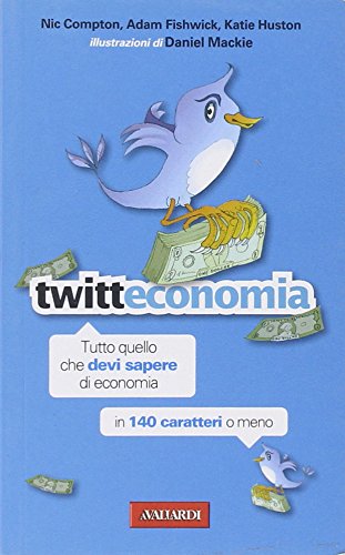Twitteconomia. Tutto quello che devi sapere di economia in 140 caratteri o meno - copertina