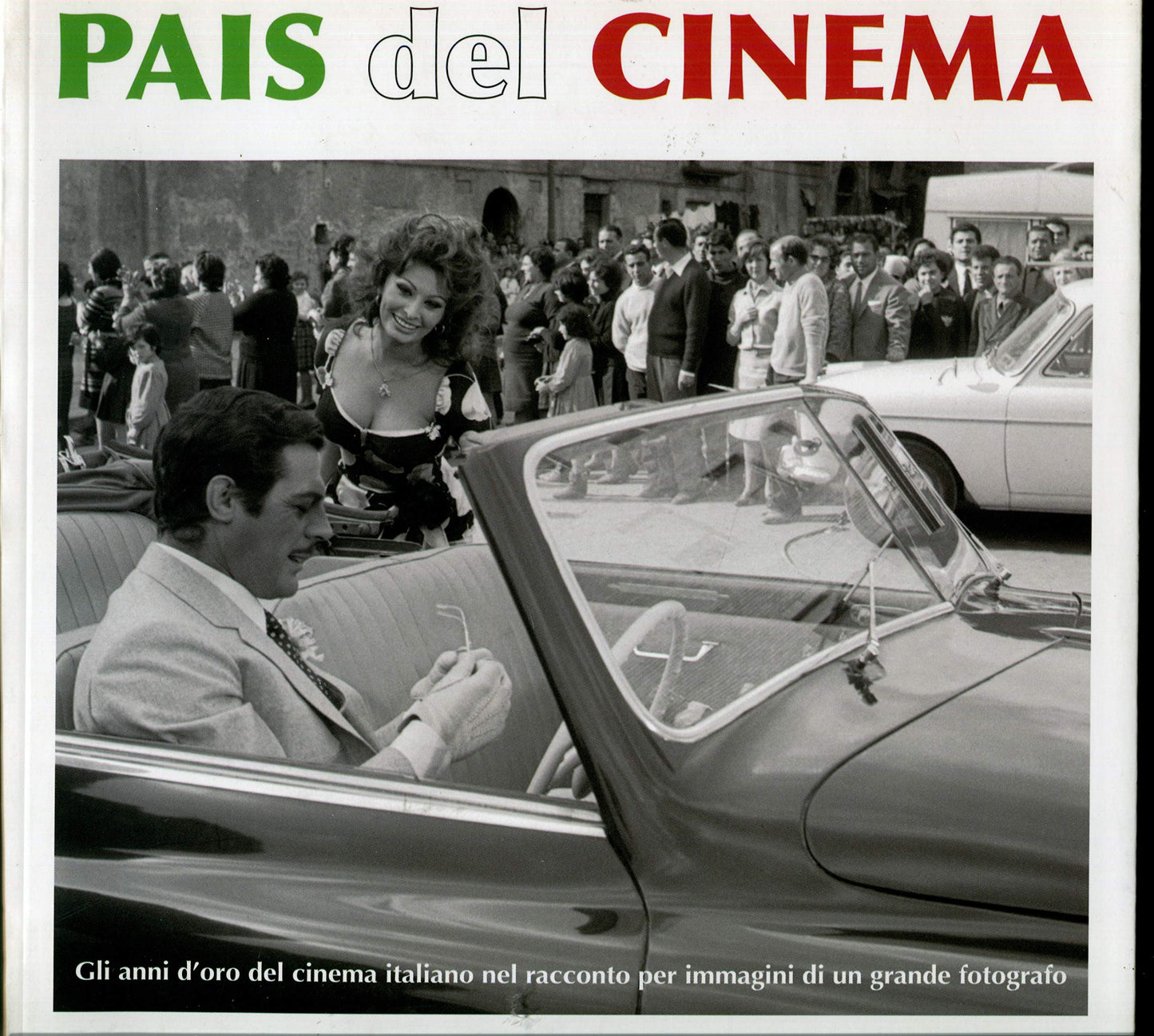 Pais del cinema. Gli anni d'oro del cinema italiano nel racconto per immagini di un grande fotografo. Ediz. illustrata - copertina