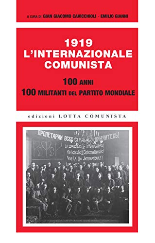 1919. L'Internazionale Comunista. 100 anni. 100 militanti del partito mondiale - copertina