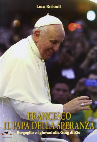 Francesco il papa della speranza. Bergoglio e i giovani alla Gmg di Rio. Ediz. illustrata - copertina