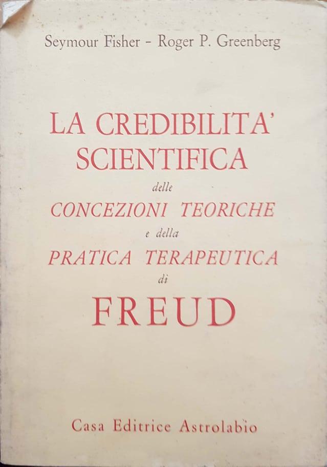 La credibilità scientifica delle concezioni teoriche e della pratica terapeutica di Freud - copertina