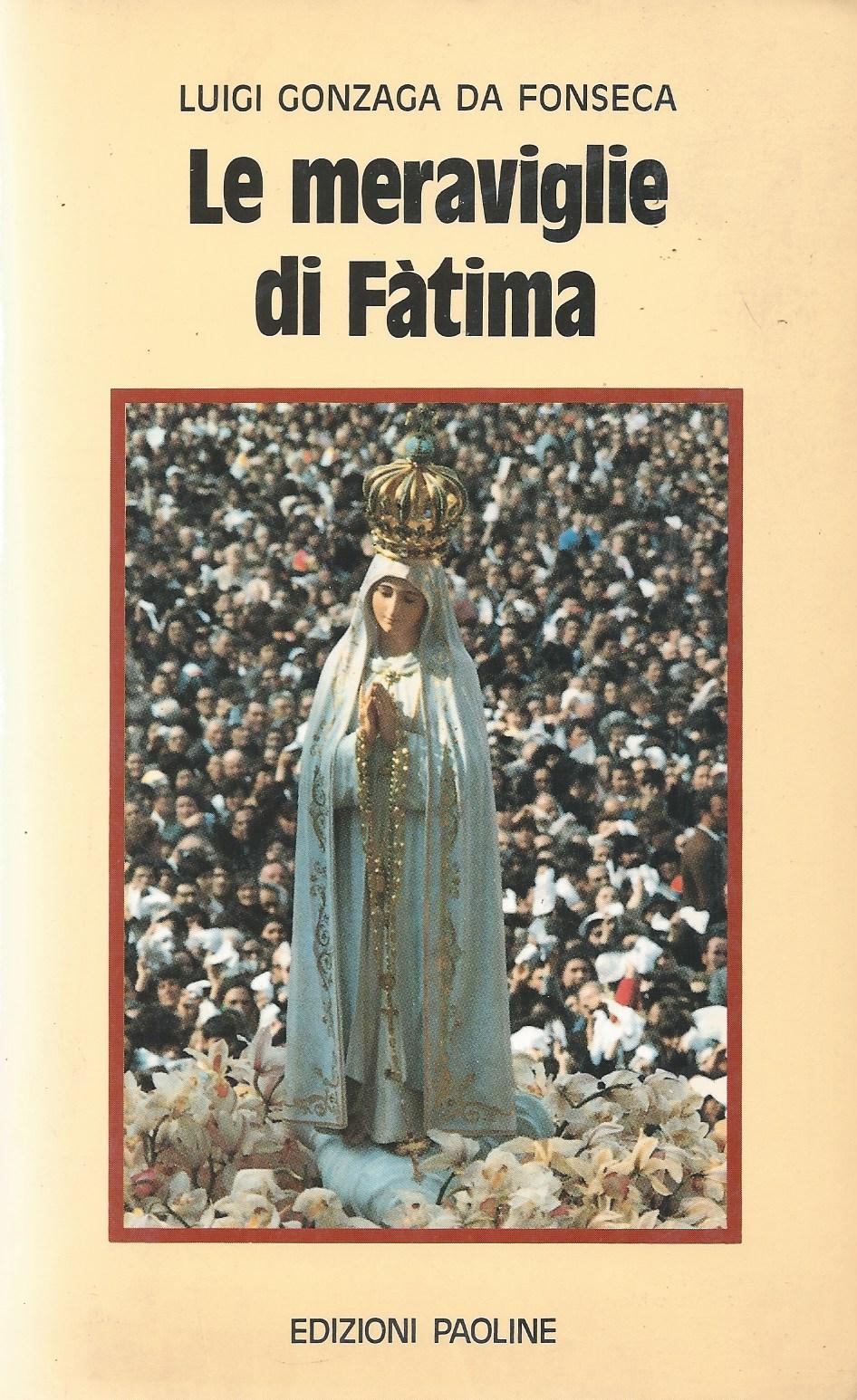 Le meraviglie di Fatima. Apparizioni, culto, miracoli - copertina