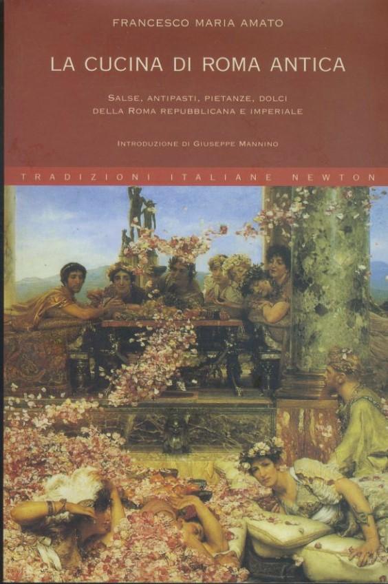 La cucina di Roma antica : salse, antipasti, pietanze, dolci della Roma repubblicana e imperiale - copertina