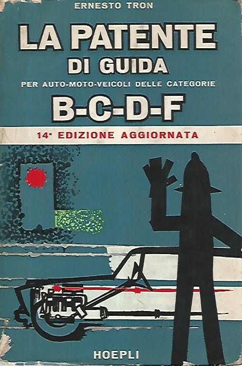 La patente di guida per auto moto veicoli delle categorie B-C-D-F - copertina