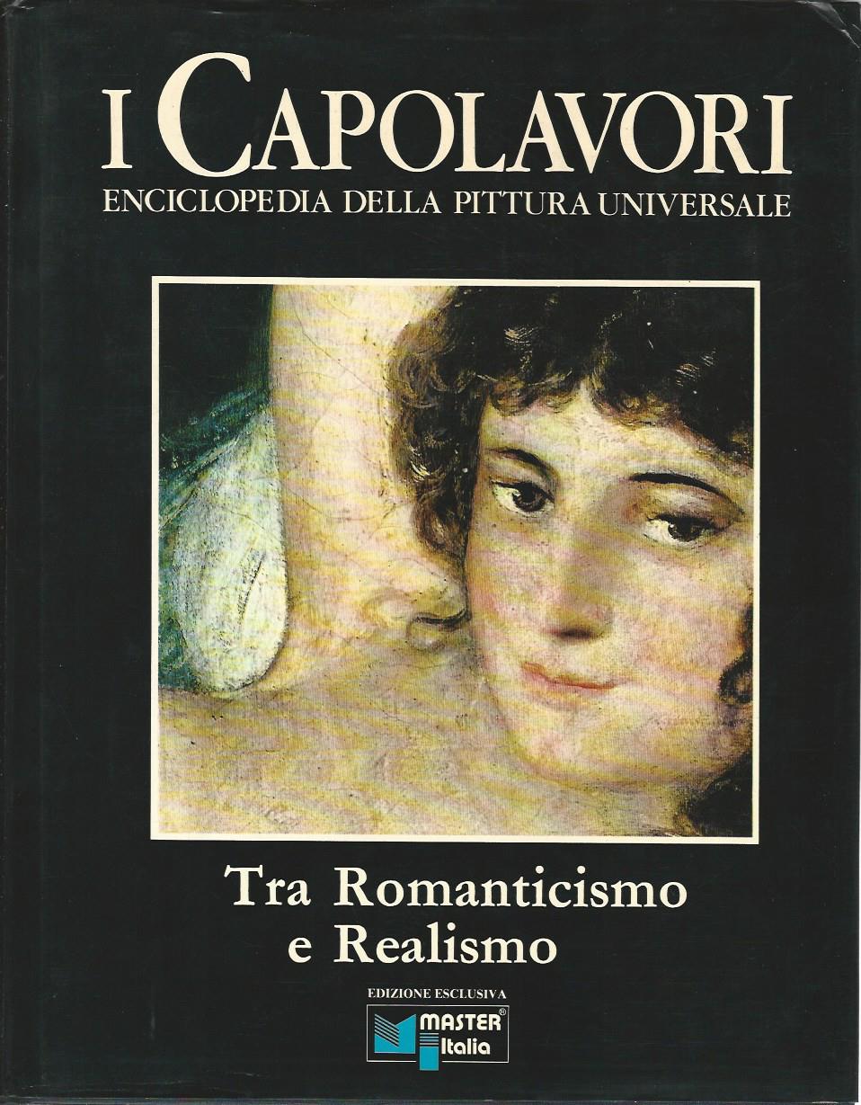 I capolavori. Enciclopedia della pittura universale. Tra romanticismo e realismo - copertina