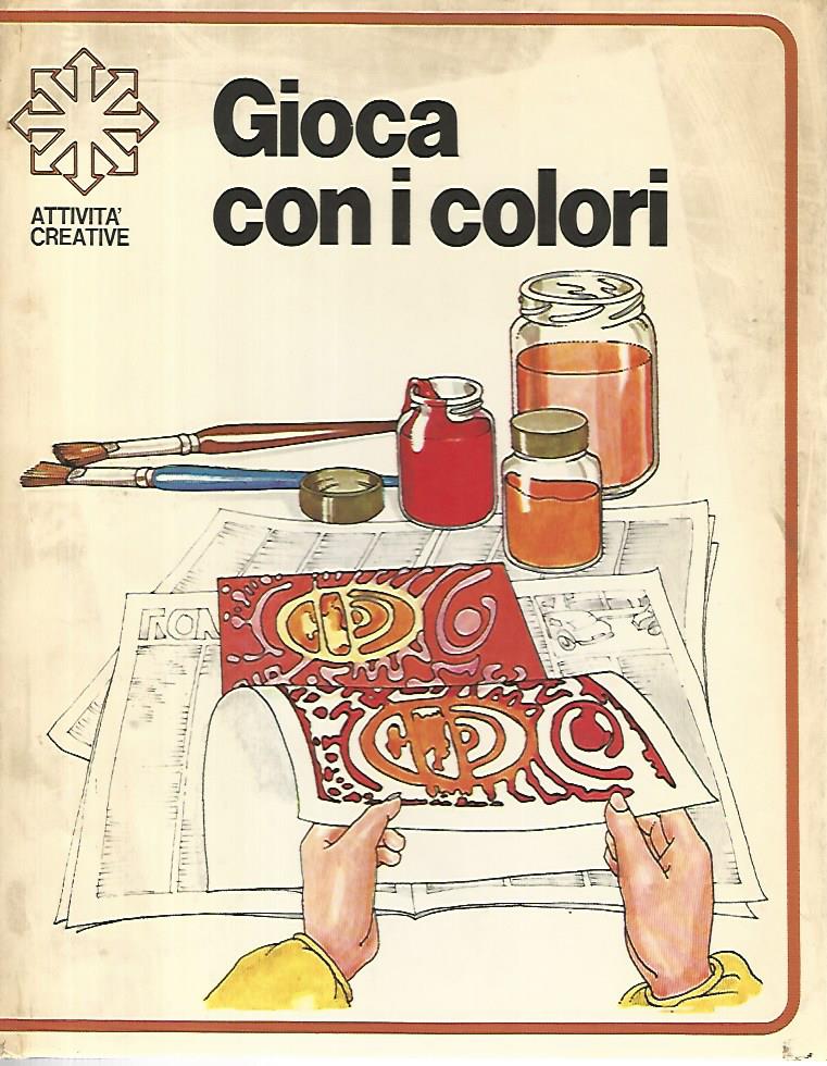 Gioca con i colori. Attività creative - copertina