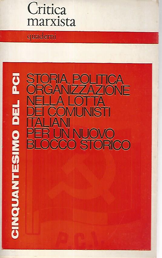 Storia politica organizzazione nella lotta dei comunisti italiani per un nuovo blocco storico - copertina