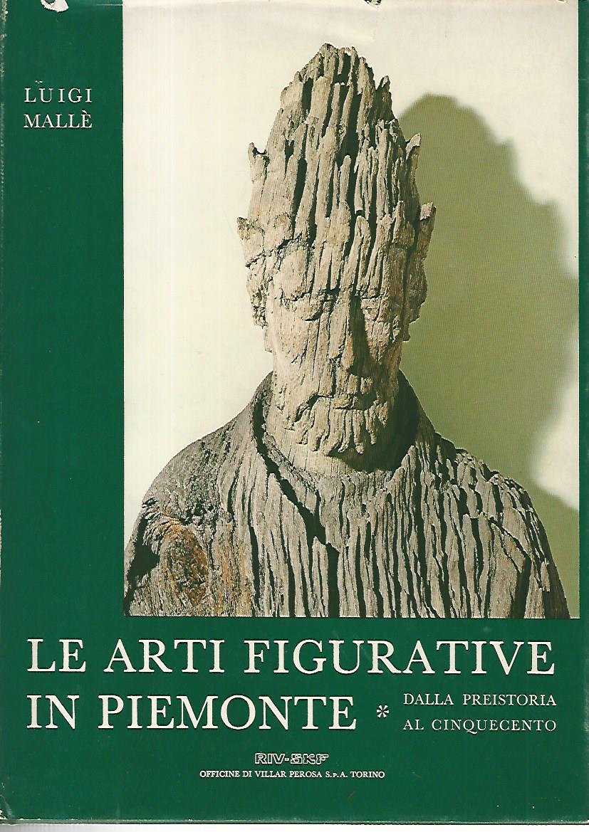 Le arti figurative in Piemonte. Dalla preistoria al cinquecento - copertina