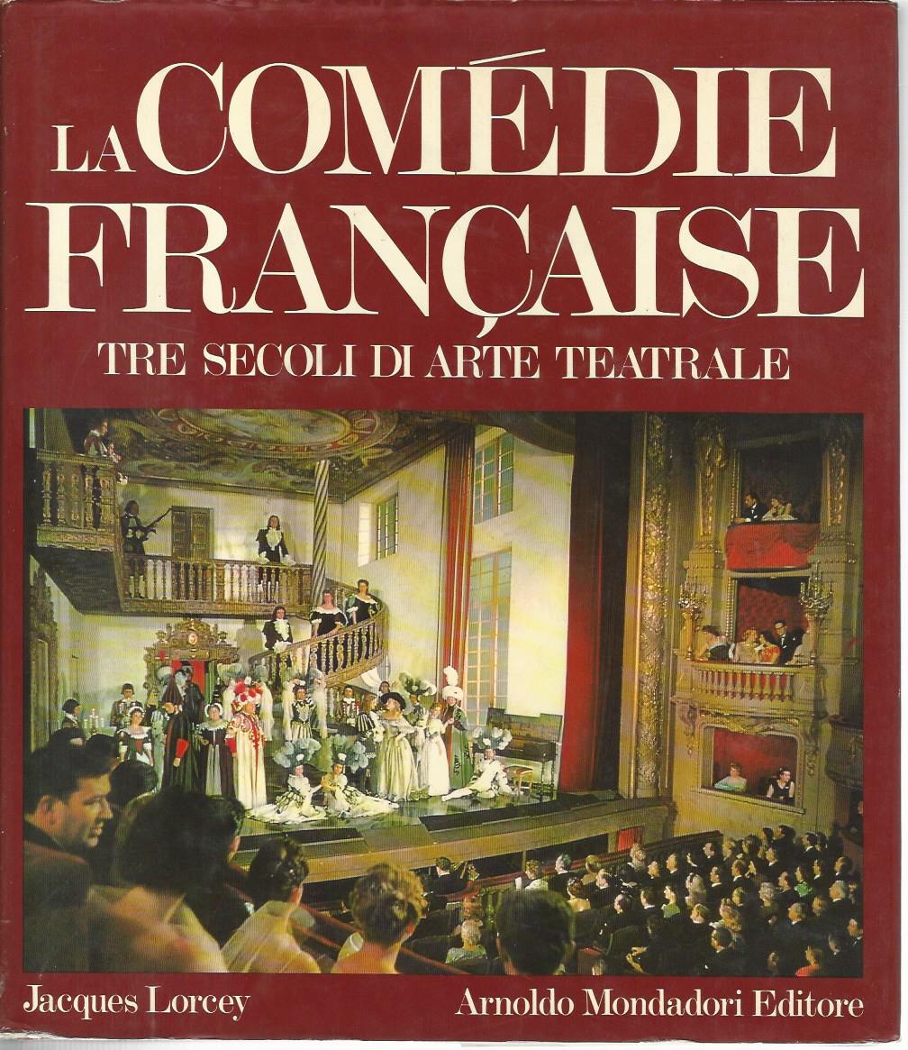 La comédie française. Tre secoli di arte teatrale. - copertina