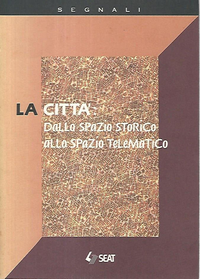 La città: dallo spazio storico allo spazio telematico - copertina