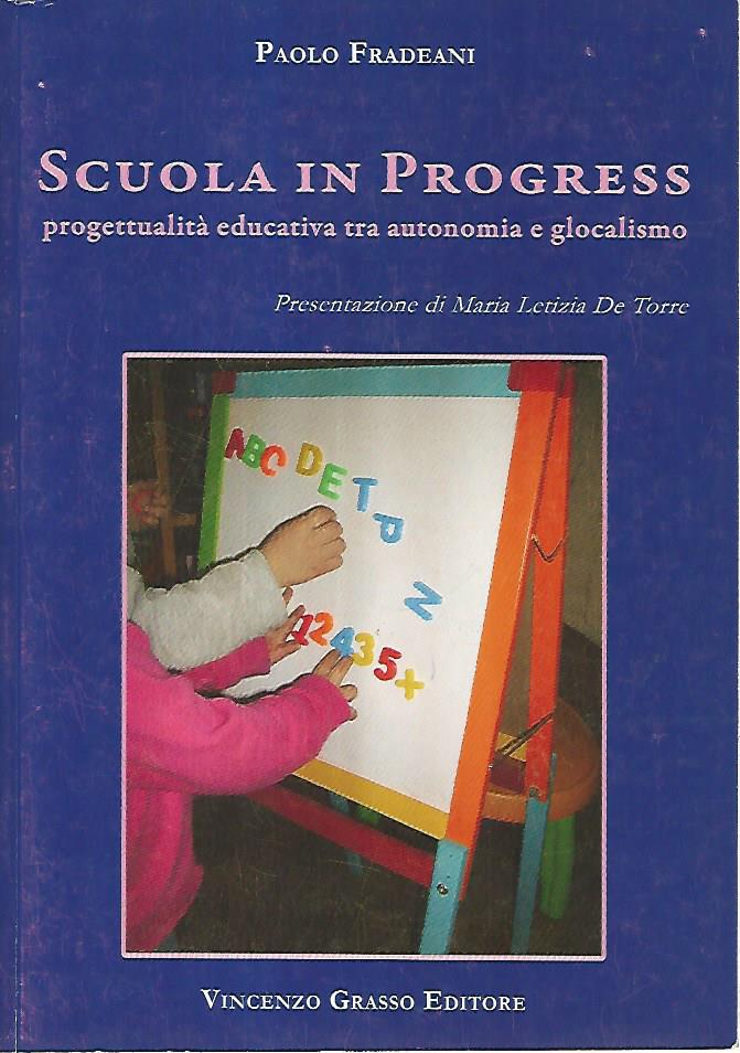 Scuola in progress. Progettualità educativa tra autonomia e glocalismo - copertina