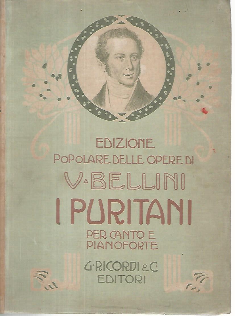 I puritani. Melodramma serio in tre atti del conte Carlo Pepoli musica di Vincenzo Bellini. Opera completa canto e pianoforte - copertina